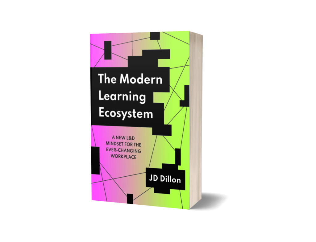 Cover of the book, The Modern Learning Ecosystem: A New L&D Mindset for the Ever-Changing Workplace, by JD Dillon