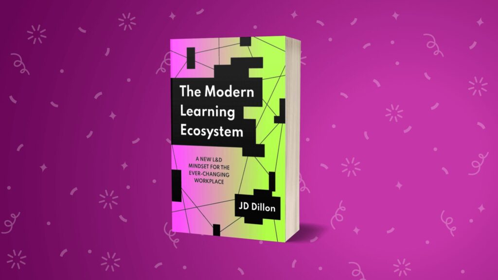 Cover of the book, The Modern Learning Ecosystem: A New L&D Mindset for the Ever-Changing Workplace, by JD Dillon