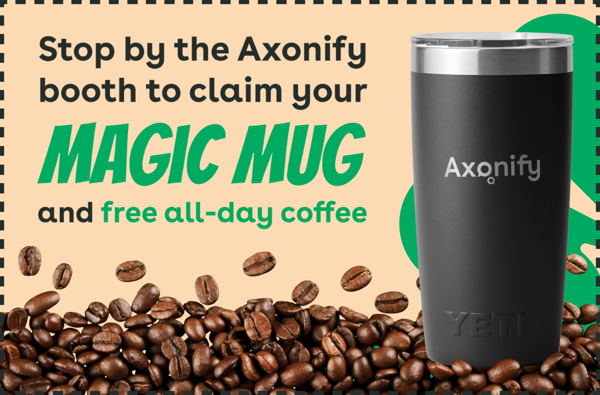 Stop by the Axonify booth to claim your Magic Mug and free all-day coffee