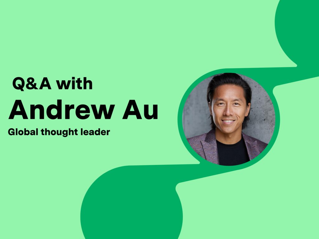 Q and A with Andrew Au, global thought leader.