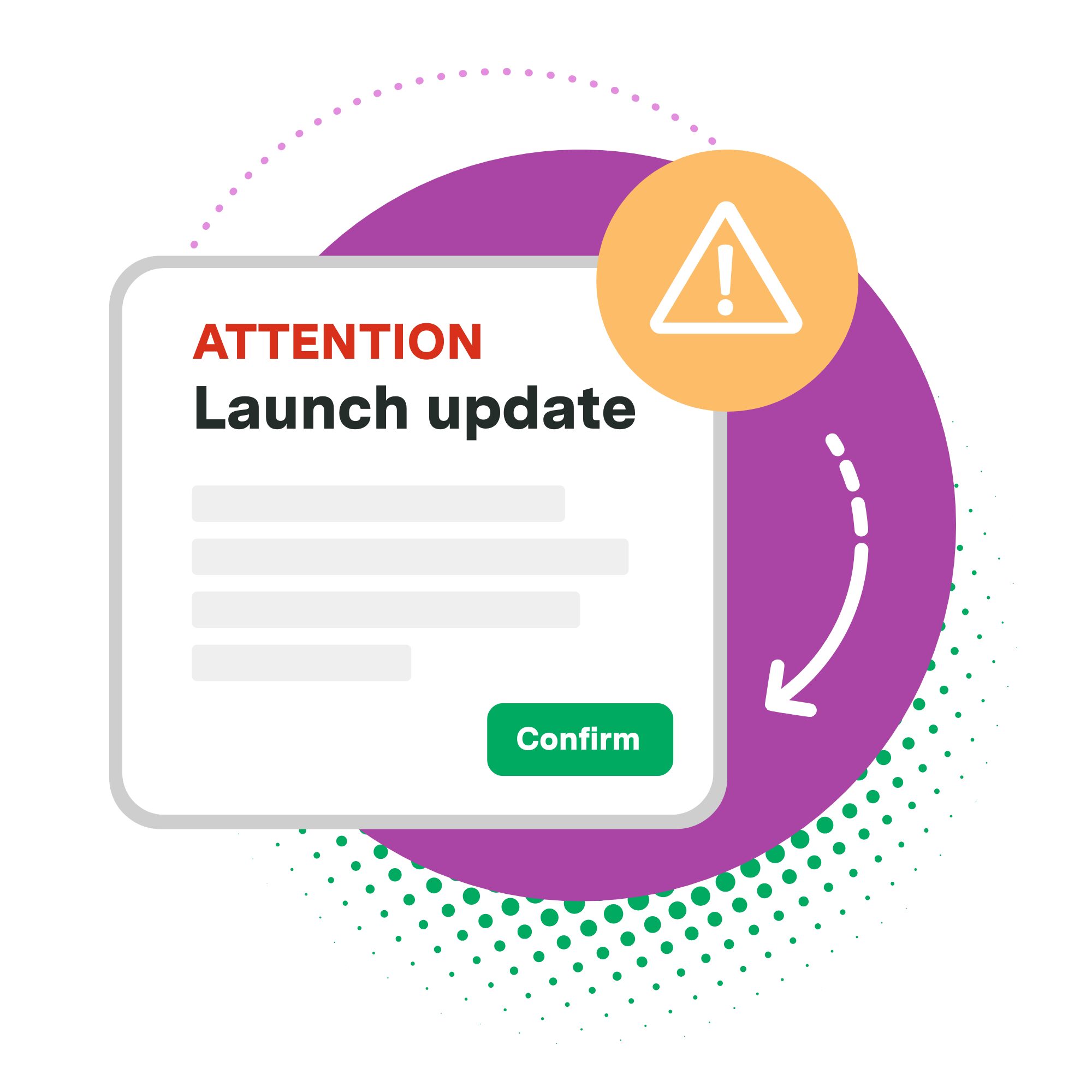 Image of an attention alert for a launch update with a confirm button at the button