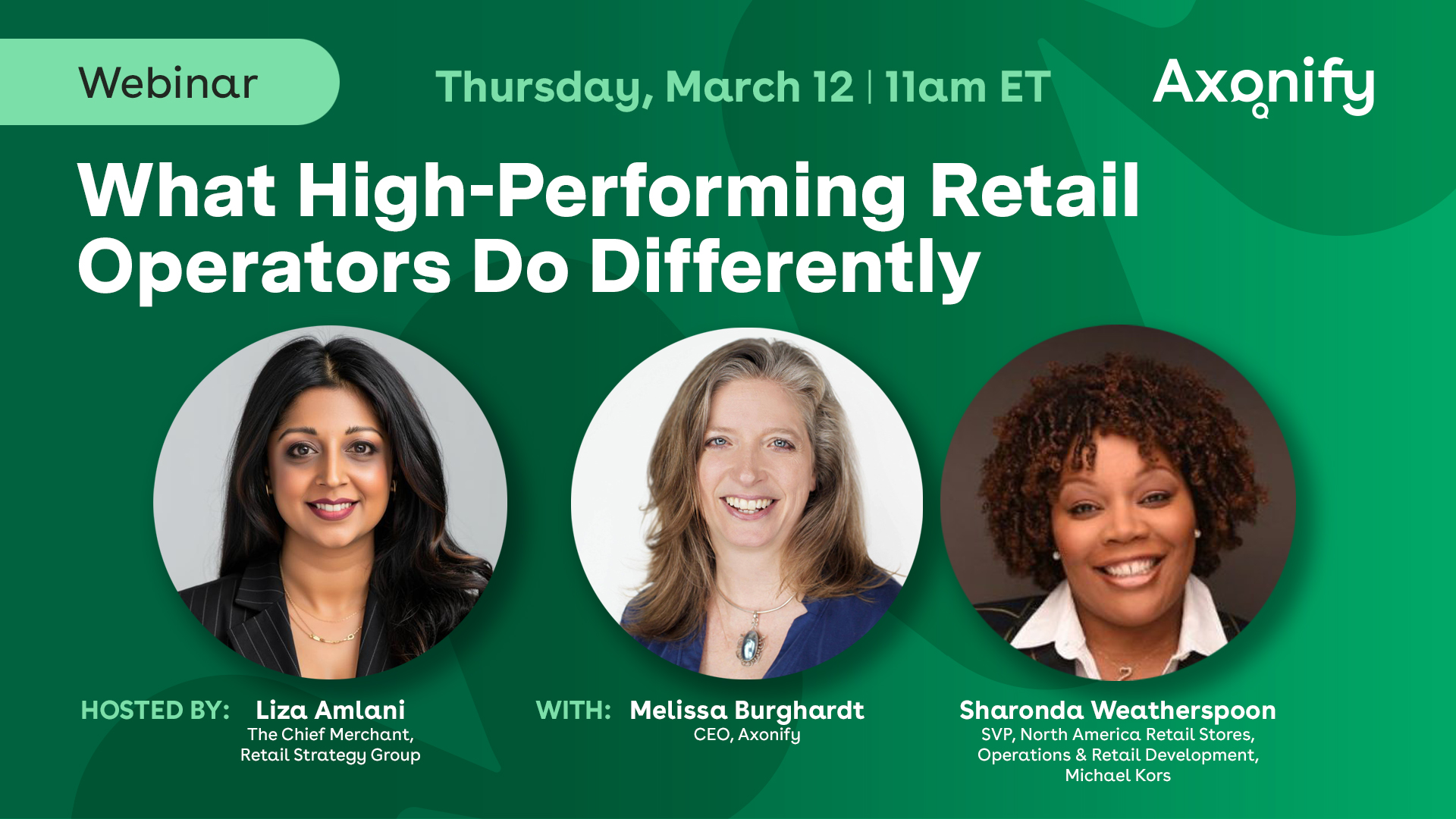 Axonify Webinar: What High-Performing Retail Operators Do Differently. Thursday, March 12 at 11am ET. Hosted by Liza Amlani, with Melissa Burghardt and Sharonda Weatherspoon.